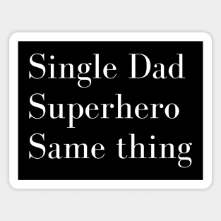 Single dad, Superhero - Same thing Magnet
